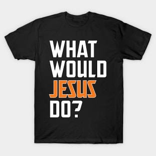 what would jesus do T-Shirt